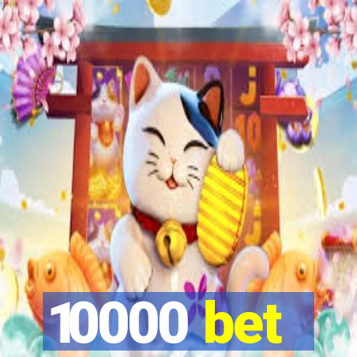 10000 bet